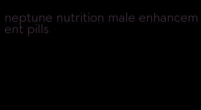 neptune nutrition male enhancement pills