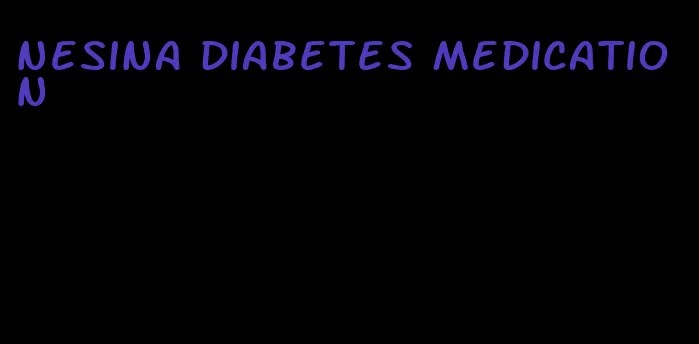 nesina diabetes medication