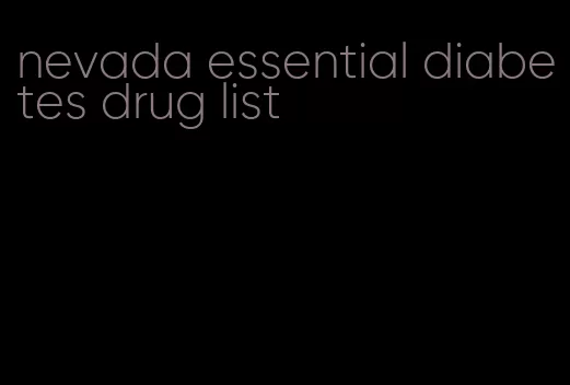 nevada essential diabetes drug list
