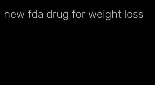 new fda drug for weight loss