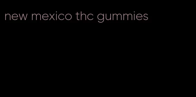 new mexico thc gummies