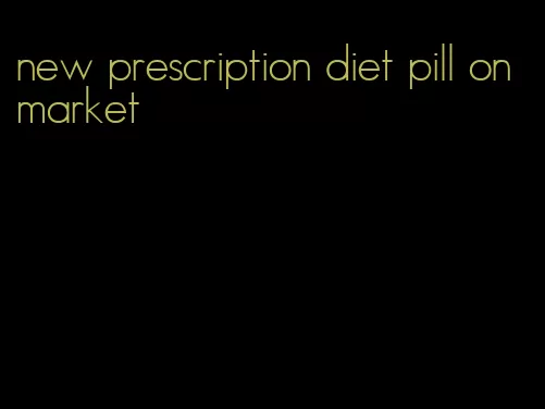 new prescription diet pill on market