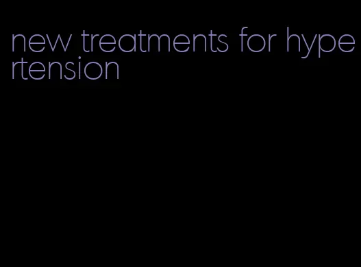 new treatments for hypertension