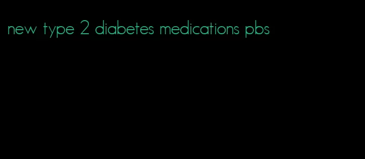 new type 2 diabetes medications pbs