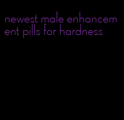 newest male enhancement pills for hardness