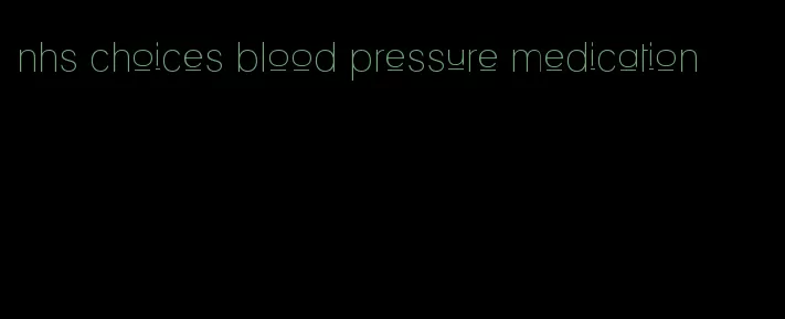 nhs choices blood pressure medication