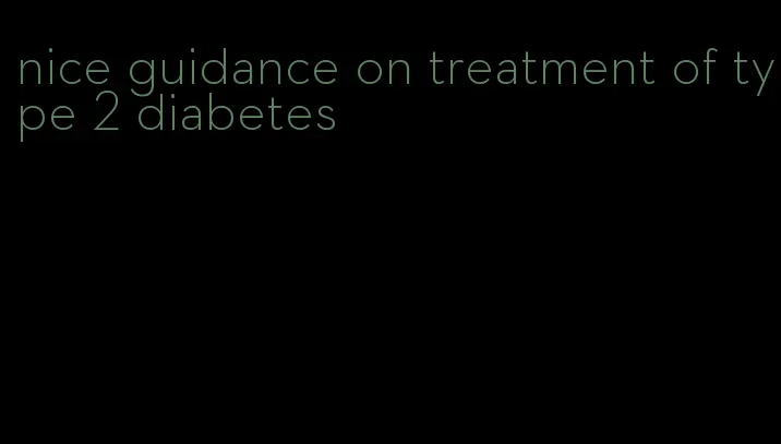 nice guidance on treatment of type 2 diabetes