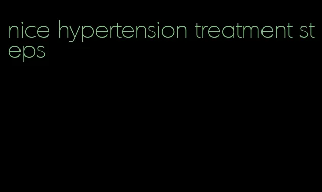 nice hypertension treatment steps