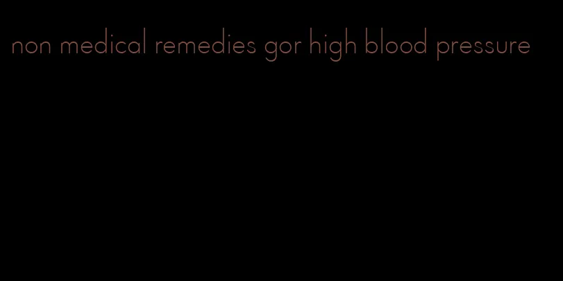 non medical remedies gor high blood pressure