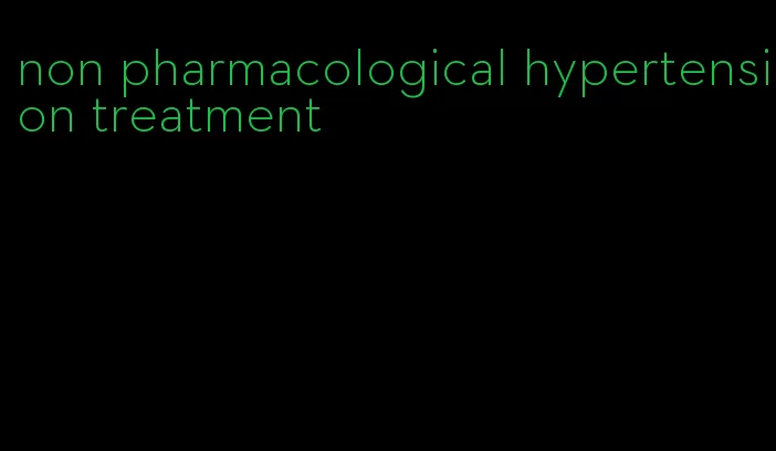 non pharmacological hypertension treatment