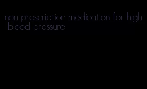 non prescription medication for high blood pressure