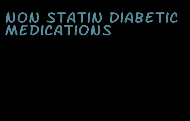 non statin diabetic medications