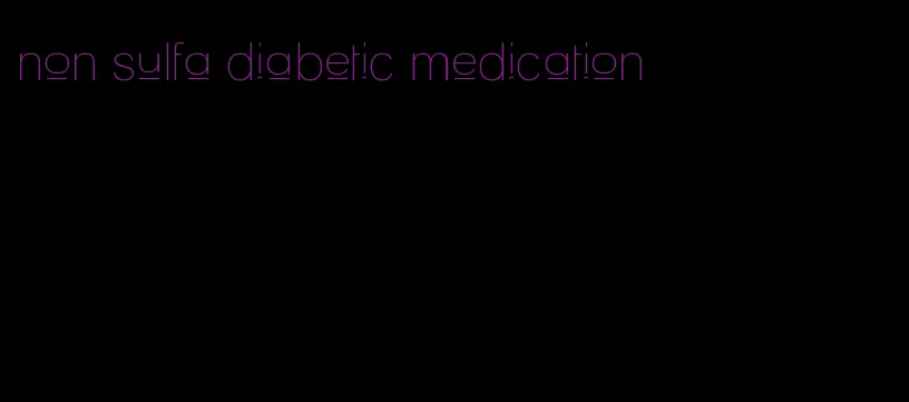non sulfa diabetic medication