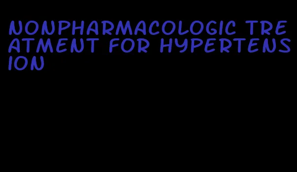 nonpharmacologic treatment for hypertension