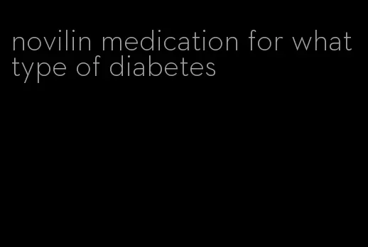 novilin medication for what type of diabetes