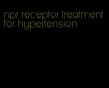 npr receptor treatment for hypertension