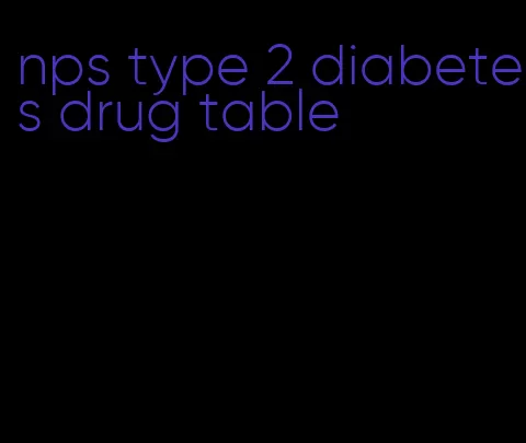 nps type 2 diabetes drug table