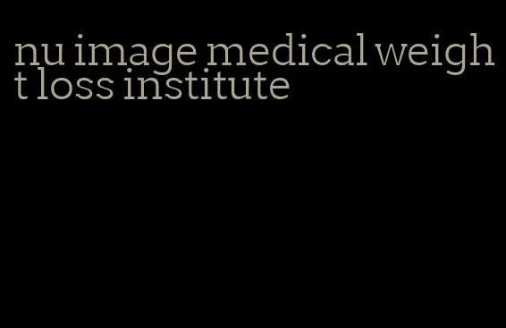 nu image medical weight loss institute