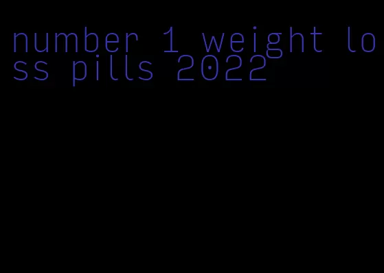 number 1 weight loss pills 2022