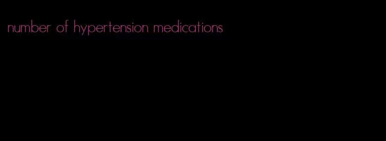 number of hypertension medications