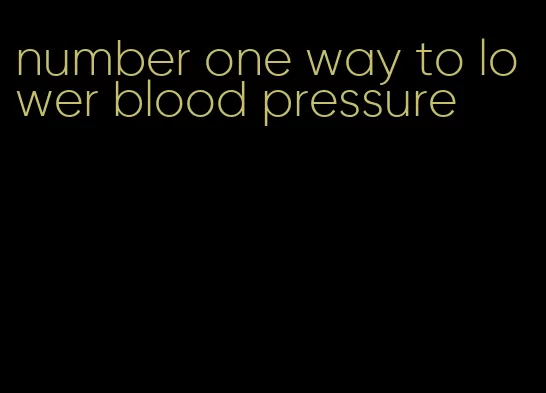 number one way to lower blood pressure
