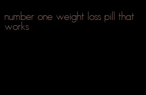 number one weight loss pill that works