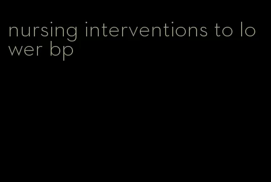 nursing interventions to lower bp