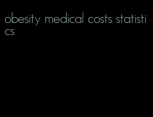 obesity medical costs statistics