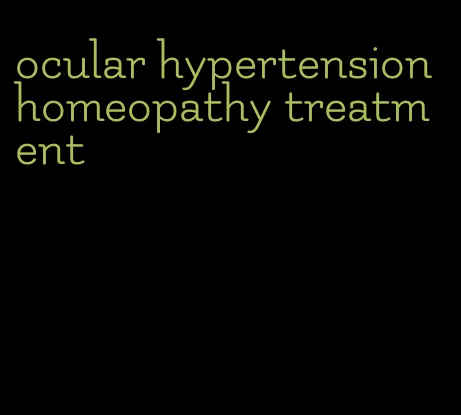 ocular hypertension homeopathy treatment