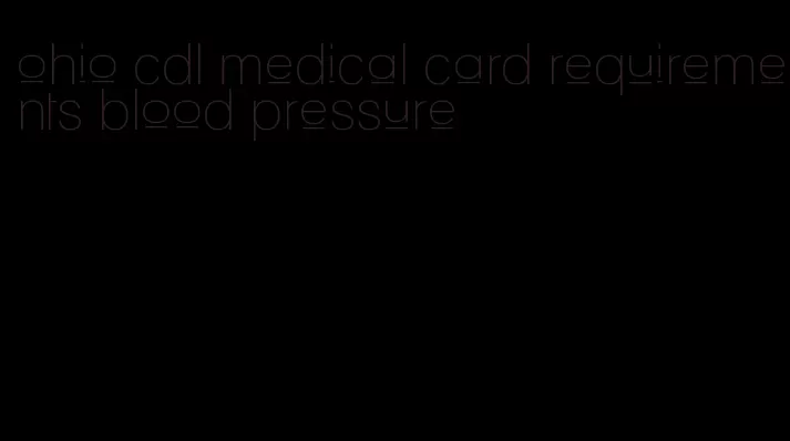 ohio cdl medical card requirements blood pressure