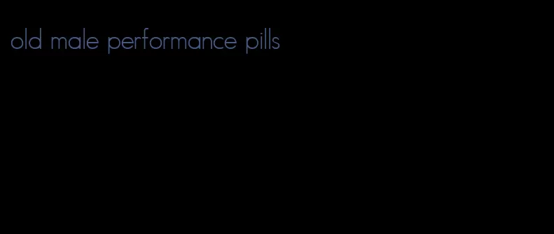 old male performance pills