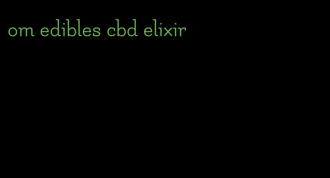 om edibles cbd elixir