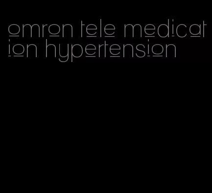 omron tele medication hypertension