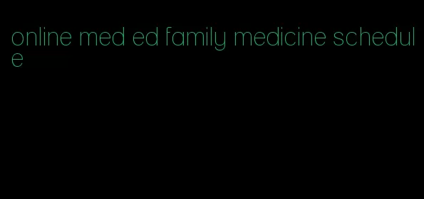 online med ed family medicine schedule