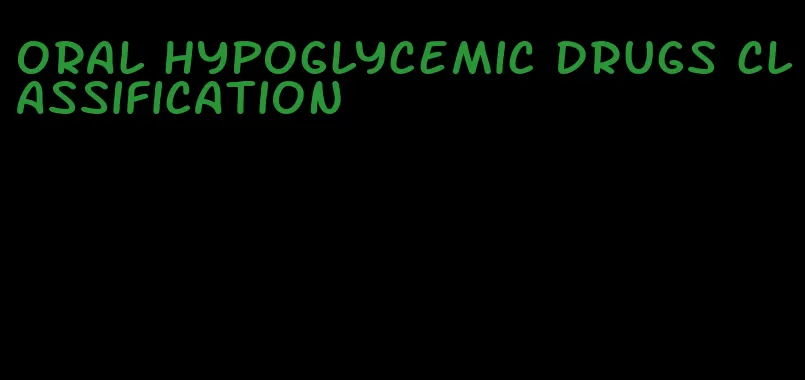 oral hypoglycemic drugs classification