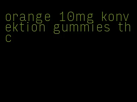 orange 10mg konvektion gummies thc