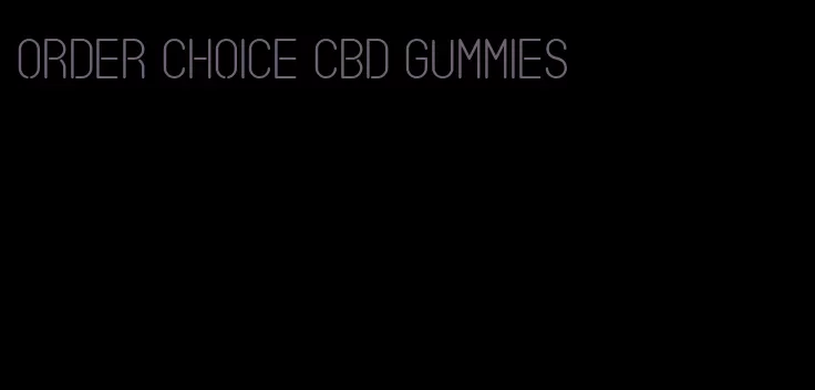order choice cbd gummies