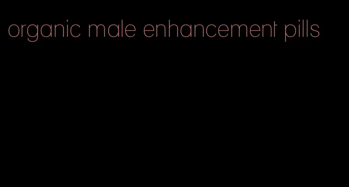 organic male enhancement pills