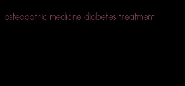 osteopathic medicine diabetes treatment