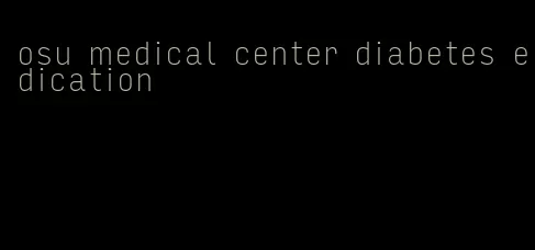 osu medical center diabetes edication