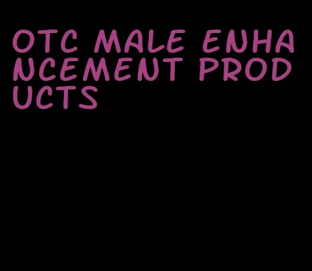 otc male enhancement products