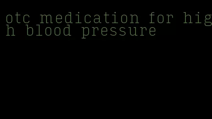 otc medication for high blood pressure