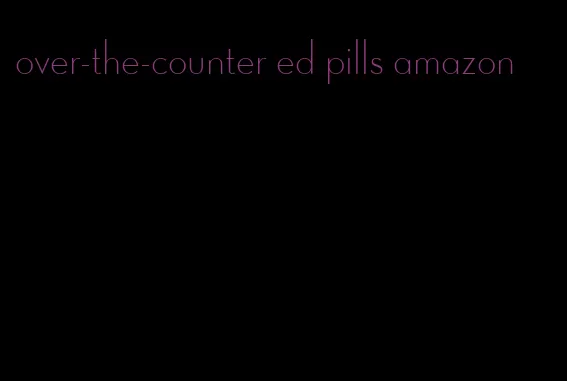 over-the-counter ed pills amazon