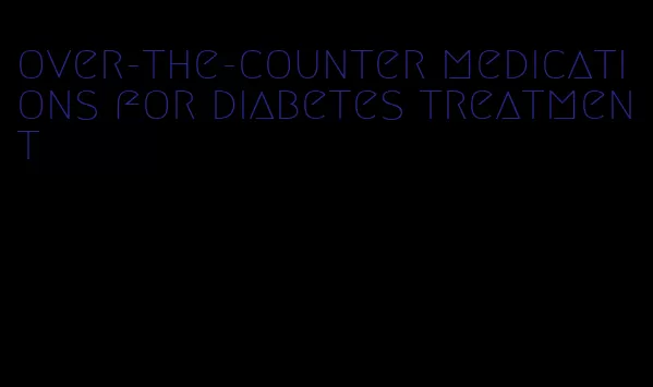 over-the-counter medications for diabetes treatment