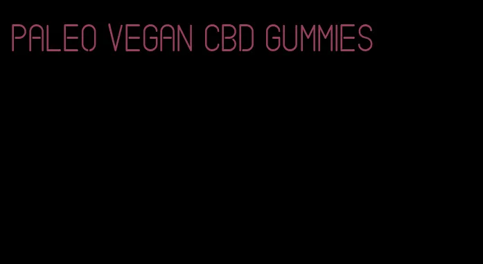 paleo vegan cbd gummies