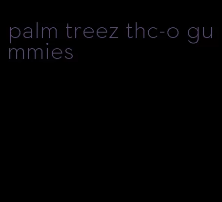palm treez thc-o gummies