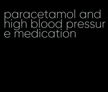paracetamol and high blood pressure medication
