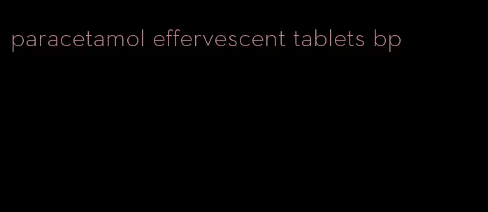paracetamol effervescent tablets bp