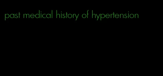 past medical history of hypertension