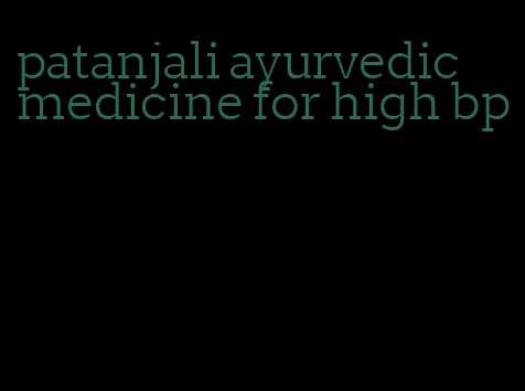 patanjali ayurvedic medicine for high bp